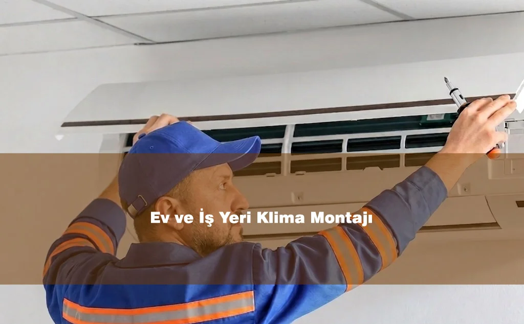 Ev ve İş Yeri Klima Montajı