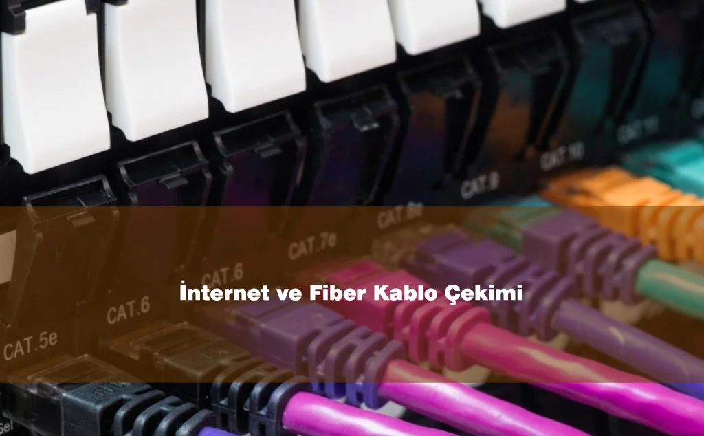 İnternet ve Fiber Kablo Çekimi
