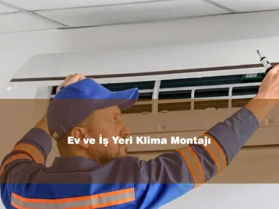 Ev ve İş Yeri Klima Montajı