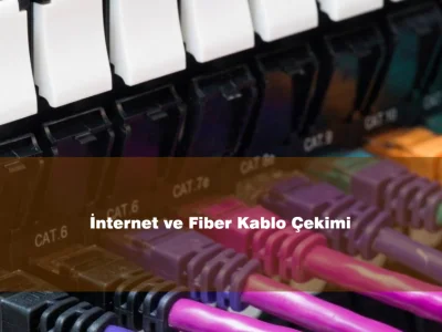İnternet ve Fiber Kablo Çekimi